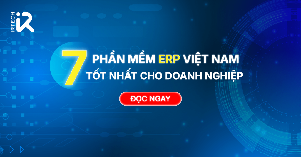 Top 7 phần mềm ERP Việt Nam tốt nhất cho doanh nghiệp 2024
